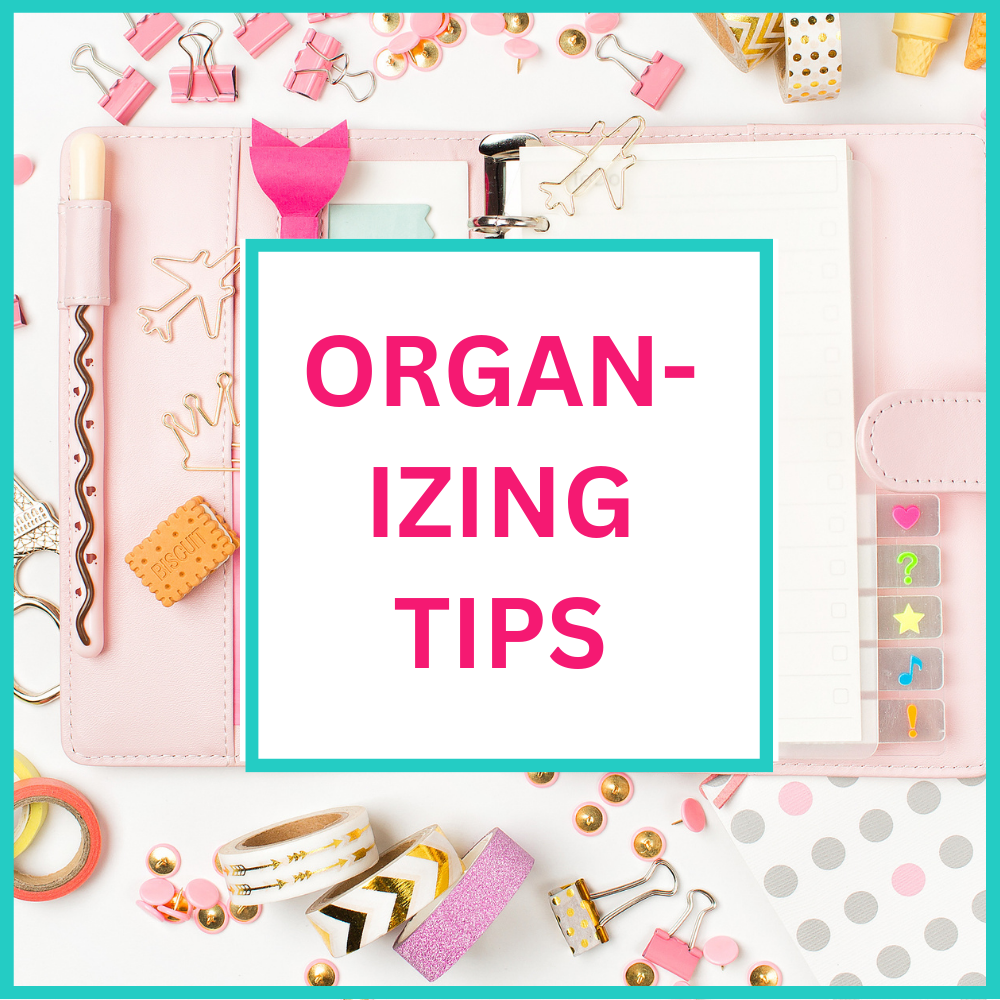 Organizing Tips and Tools